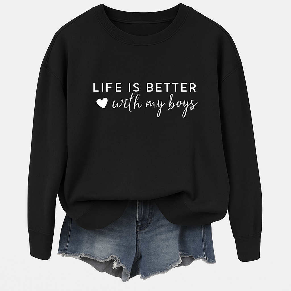Life Is Better With My Boys Sweatshirt – Boy Mom Shirt – Cute Gift for Women